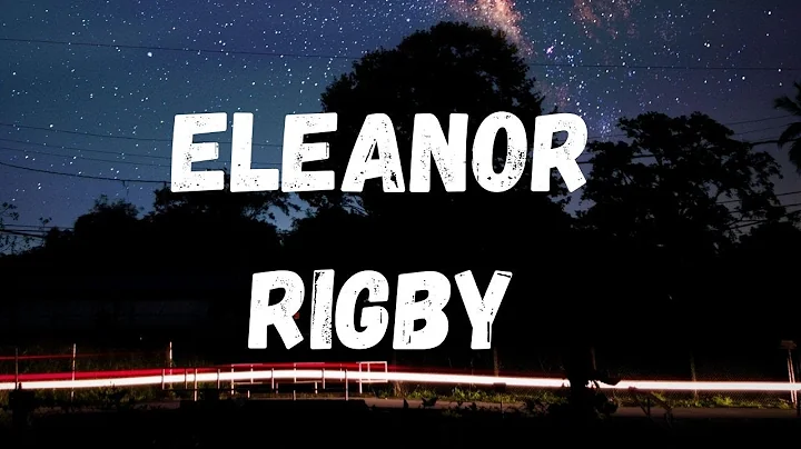 Cody Fry- Eleanor Rigby Lyrics