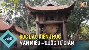 Độc đáo kiến trúc Văn Miếu - Quốc Tử giám | Hà Nội đẹp và chưa đẹp