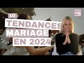 Quelles sont les 10 grandes tendances mariage en 2024 