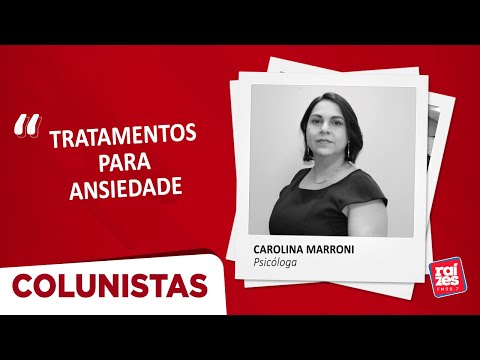 Carolina Marroni: tratamentos para ansiedade