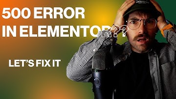 How to Fix The 500 Server Error in Elementor