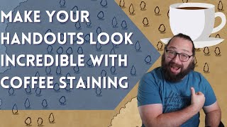 How to Coffee Stain Maps and Handouts
