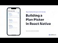 #13 Building a Plan Picker in React Native