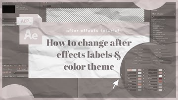 HOW TO CHANGE AFTER EFFECTS LABEL COLORS + THEME