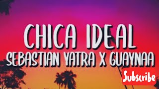 chica ideal, Sebastian yatra, Guainna letras lirics