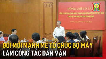 Đổi mới mạnh mẽ tổ chức bộ máy làm công tác dân vận | Tin tức