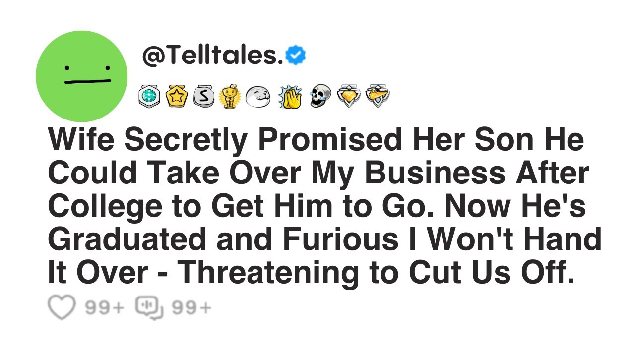 Wife Secretly Promised Her Son He Could Take Over My Business After College to Get Him to Go. Now...