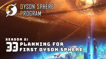 Planning for First Dyson Sphere - S2: Part 33 - Dyson Sphere Program