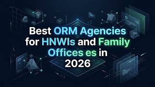 Best ORM Agencies for HNWIs and Family Offices in 2026