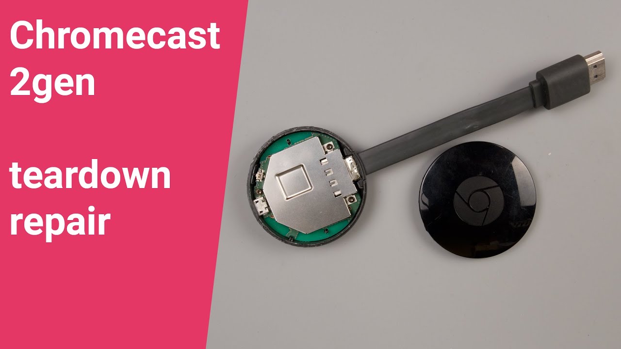 Chromecast Gen 2 Teardown and Repair YouTube