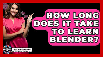 How Long Does It Take To Learn Blender? - The Animation Reel