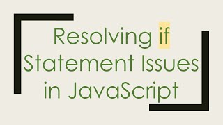 Resolving if Statement Issues in JavaScript