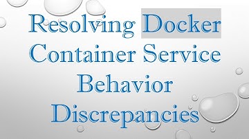 Resolving Docker Container Service Behavior Discrepancies