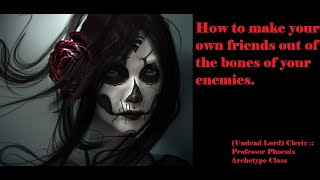 (Undead Lord) Cleric :: Professor Phoenix's Archetype Class