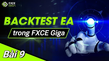 Bài 9: Hướng dẫn công cụ Backtest FXCE Giga