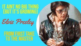 Elvis Presley - It Aint No Big Thing (But It&#39;s Growing) - From First Take to the Master