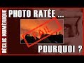 Photo ratée ... pourquoi ?