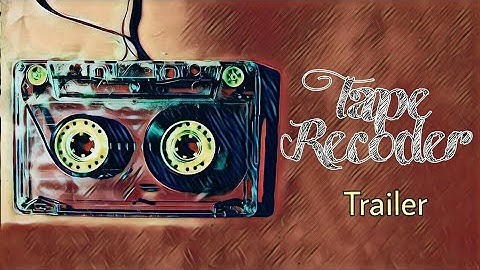 Tape Recorder (Trailer)