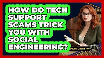 How Do Tech Support Scams Trick You With Social Engineering? - Consumer Laws For You