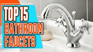 Top 15 Best Bathroom Faucets Must Have In 2022