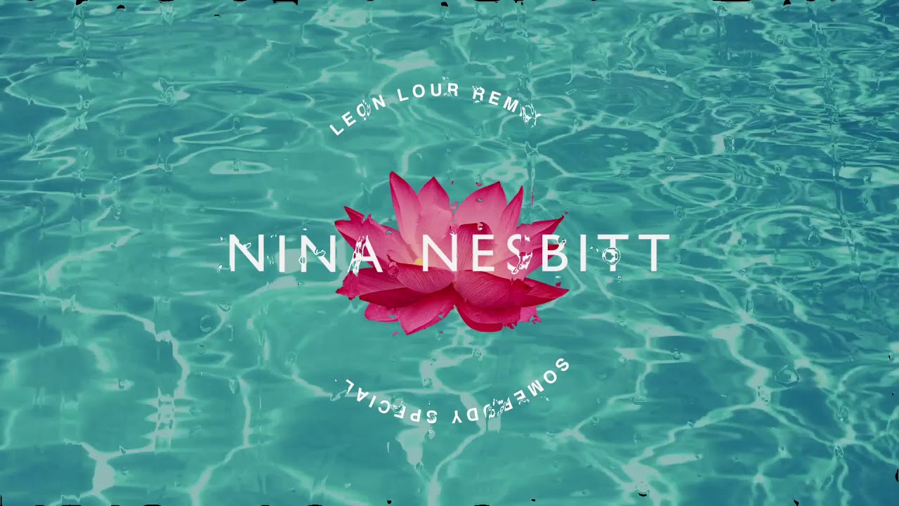 Nina Nesbitt   Somebody Special Leon Lour Remix