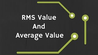 RMS (Root Mean Square) Value and Average Value of AC Signals
