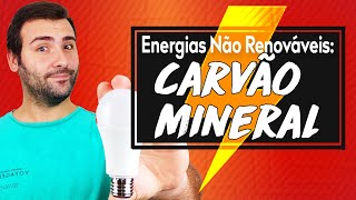 AULA 3 - FONTES DE ENERGIA - NÃO RENOVÁVEIS: CARVÃO MINERAL, USINA TERMELÉTRICA (COMBUSTÍVEL FÓSSIL)