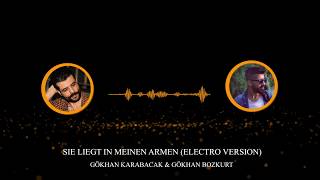 Gökhan Karabacak & Gökhan Bozkurt - Sie Liegt In Meinen Armen (Electro Version)