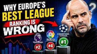 Why Europe's Best League Ranking Is WRONG