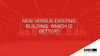 New Versus Existing Building: Which Is Better? | Webinar #3 Recording | Range Systems