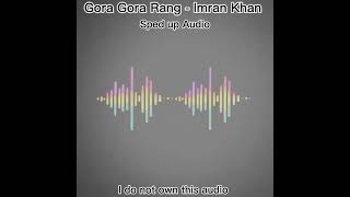 Gora Gora Rang Sped Up - Imran Khan