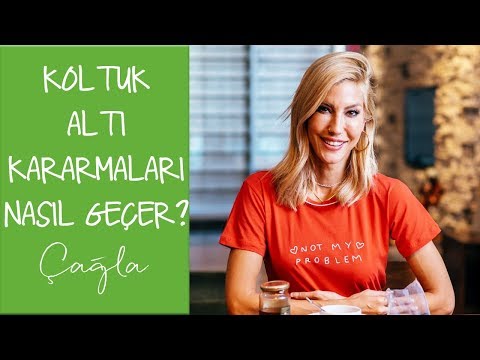 Çağla | Koltuk Altı Kararması Nasıl Geçer? | Güzellik-Bakım