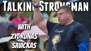 Talking Strongman with Zydrunas Savickas