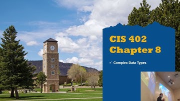 CIS 402 - Chapter 8 - Complex Data Types