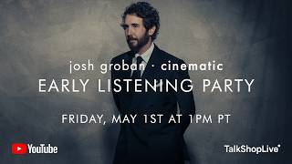 Josh Groban CINEMATIC Early Listening Party