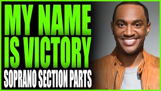 Video thumbnail of "My Name Is Victory by Jonathan Nelson | Soprano Section Tutorial by #DimitriTurnerMusic"