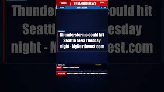 Thunderstorms could hit Seattle area Tuesday night - MyNorthwest.com | Breaking News - Seattle
