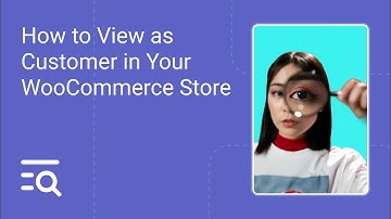 How to View As Customer In Your WooCommerce Store