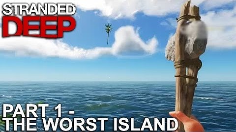 Stranded Deep [Part 1 - The Worst Island]