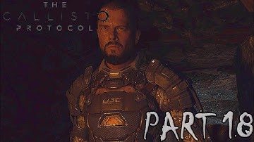 The Callisto Protocol - PART 18 - Full Game Walkthrough (No Commentary)