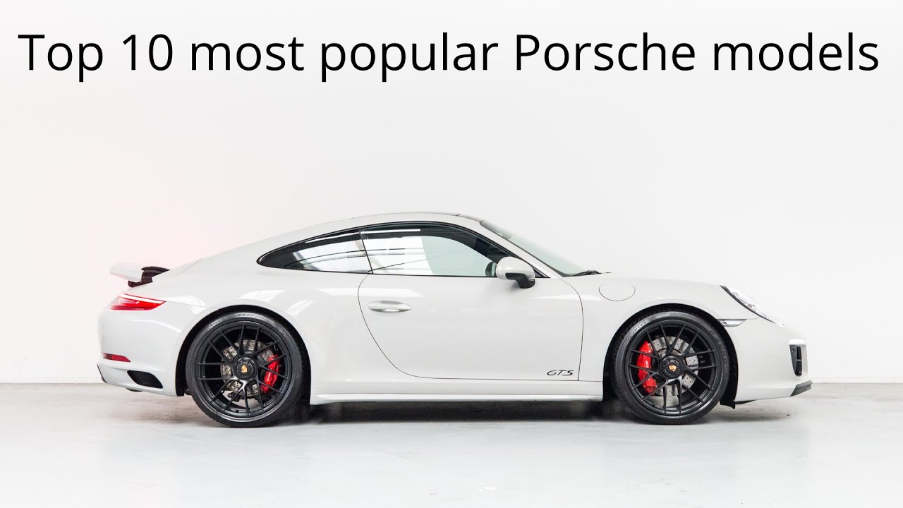 The Top 10 most popular Porsche models ever. YouTube