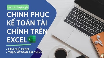 PHẦN MỀM EXCEL CHINH PHỤC KẾ TOÁN TỪ A-Z | NGUYỄN LÊ HOÀNG | MSVUI