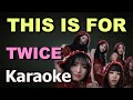 TWICE THIS IS FOR Karaoke Version Instrumental With Lyrics TWICE THIS IS FOR Karaoke Version Instrumental With Lyrics