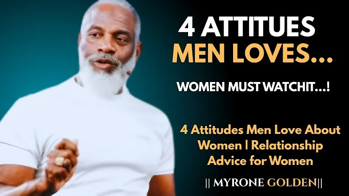 4 Attitudes Men Love About Women | Relationship Advice for Women|| Myron Golden Motivational Speech