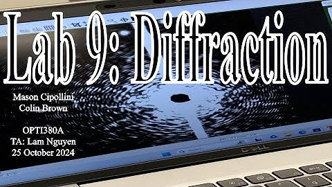 Cipollini Brown OPTI380A: Lab 9 - Diffraction
