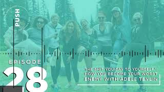 The Shit You Tell Yourself- How You Become Your Worst Enemy With Adele Tevlin
