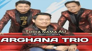 TUDIA NAMA AU||ARGHANA TRIO||LAGUBATAK TERBARU