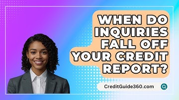 When Do Inquiries Fall Off Your Credit Report? - CreditGuide360.com