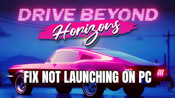 How To Fix Drive Beyond Horizons Not Launching/Won