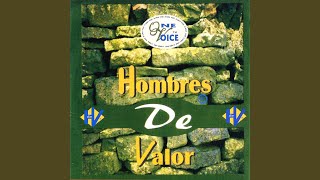 Video thumbnail of "Hombres de Valor - Hombres de Valor"